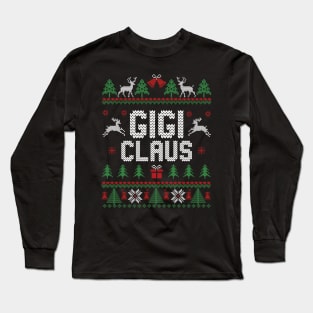 Gigi Claus - Ugly Christmas Sweater Long Sleeve T-Shirt
